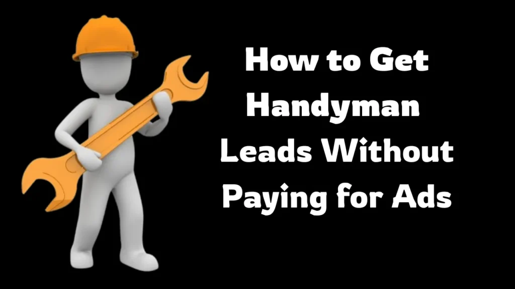 3D figure wearing a construction helmet holding a large wrench, alongside the text "How to Get Handyman Leads Without Paying for Ads" on a black background.
